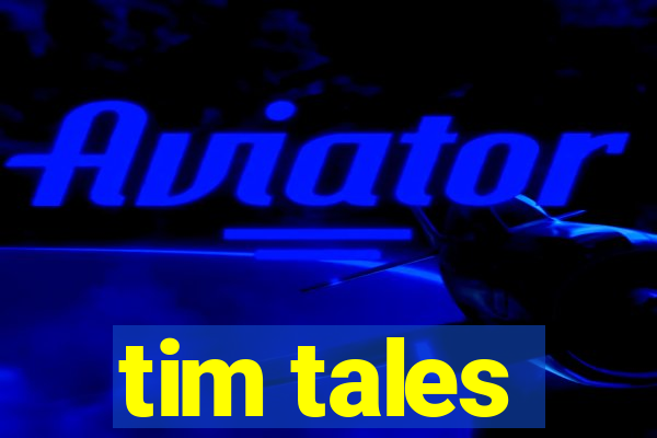 tim tales